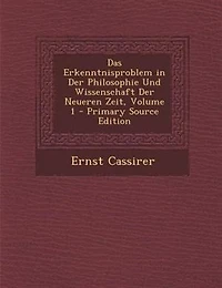 Das Erkenntnisproblem in Der Philosophie Und Wissenschaft Der Neueren