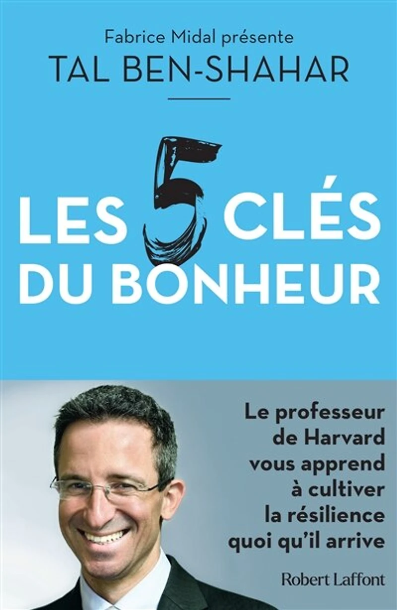 Les 5 clés du bonheur: cultiver la résilience quoi qu'il arrive