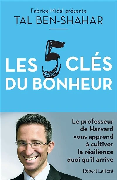 Les 5 clés du bonheur: cultiver la résilience quoi qu'il arrive