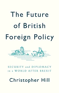The Future of British Foreign Policy: Security and Diplomacy a World after Brexit