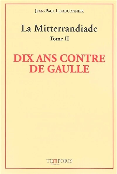 Dix ans contre De Gaulle (1958-1969)