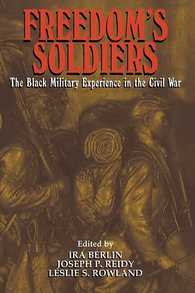 Freedom's Soldiers: the Black Military Experience Civil War