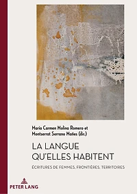 La Langue qu’elles habitent: Écritures de femmes, frontières, territoires