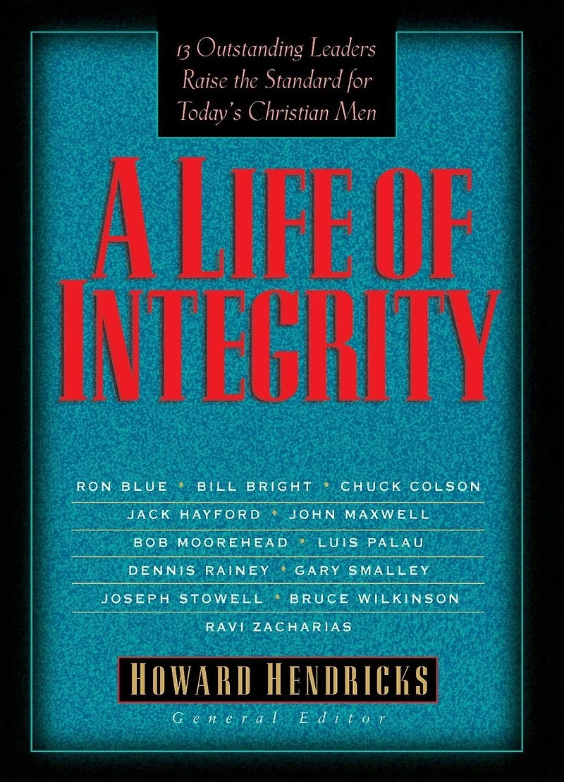 A Life of Integrity: 12 Outstanding Leaders Raise the Standard for Today's Christian Men