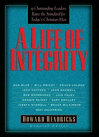 A Life of Integrity: 12 Outstanding Leaders Raise the Standard for Today's Christian Men