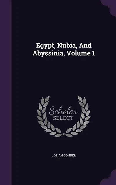 Egypt, Nubia, And Abyssinia, Volume 1