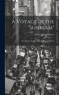 A Voyage in the "Sunbeam": Our Home On the Ocean for Eleven Months