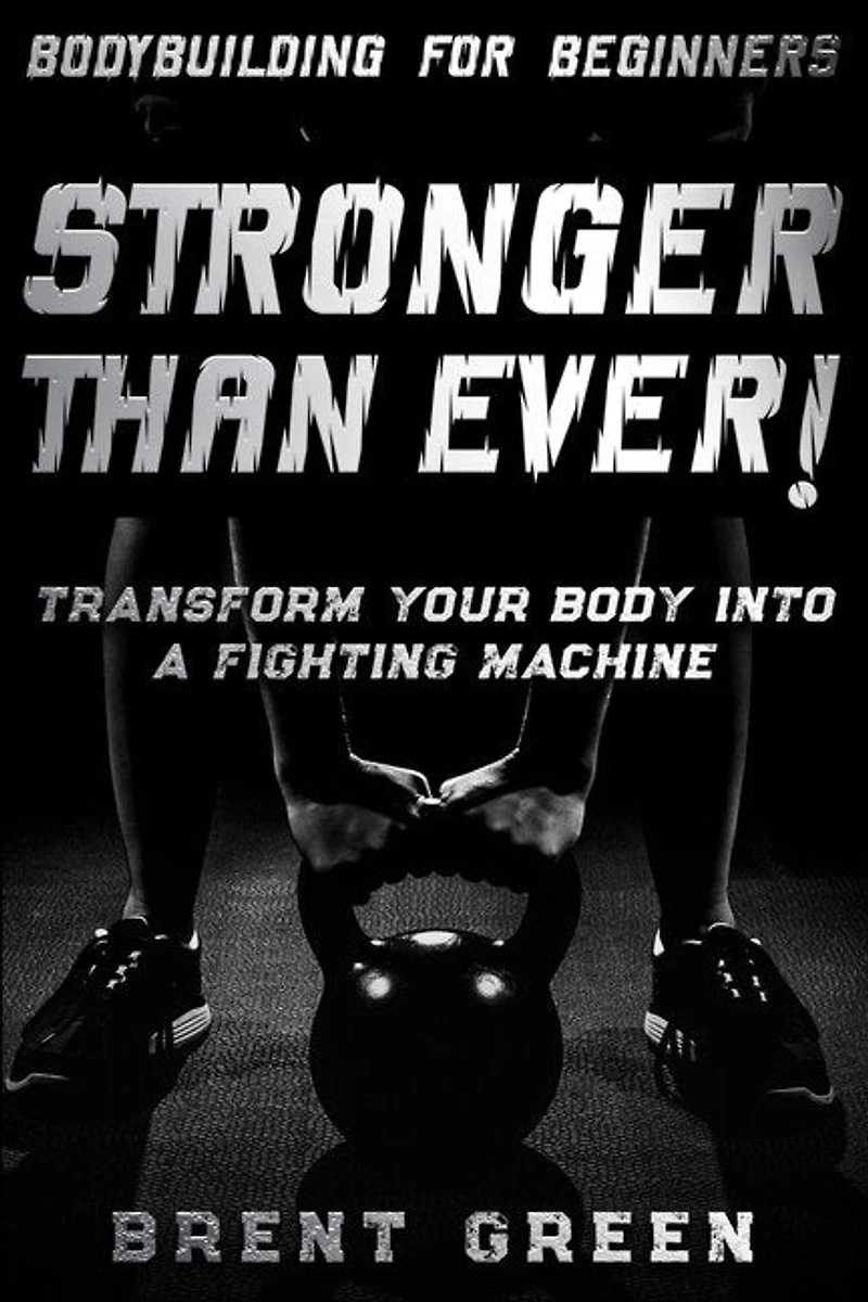Bodybuilding For Beginners: Stronger Than Ever
