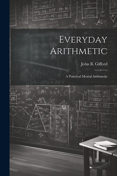 Everyday Arithmetic: A Practical Mental Arithmetic