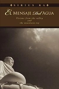 El Mensaje Del Agua: Visions from the valley and the mountain top