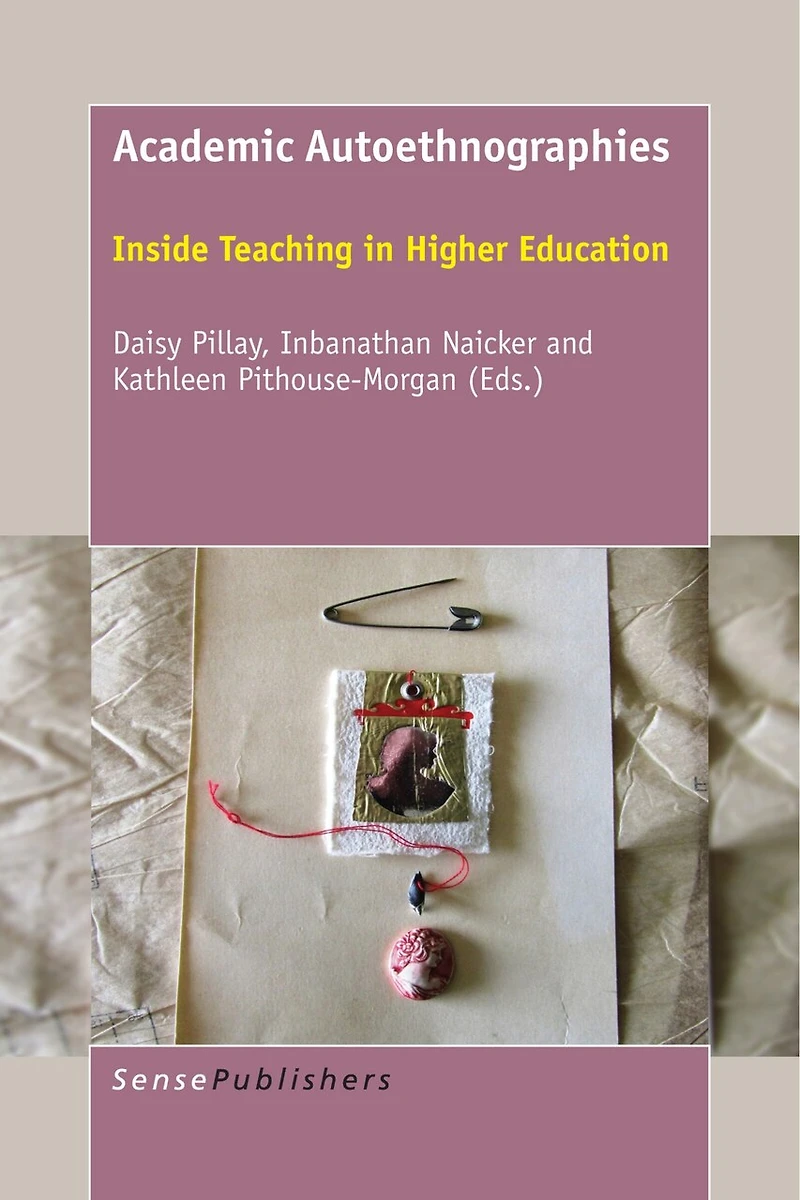 Academic Autoethnographies: Inside Teaching Higher Education