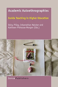 Academic Autoethnographies: Inside Teaching Higher Education