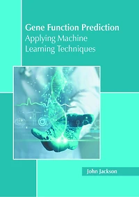 Gene Function Prediction: Applying Machine Learning Techniques