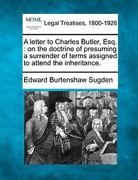 a Letter to Charles Butler, Esq. on the Doctrine of Presuming Surrender Terms Assigned Atten