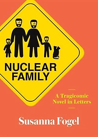 Nuclear Family: A Tragicomic Novel Letters