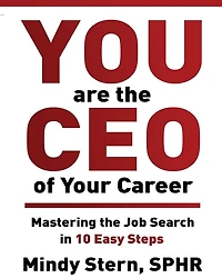 You Are The CEO of Your Career: Mastering The Job Search in 10 Easy Steps