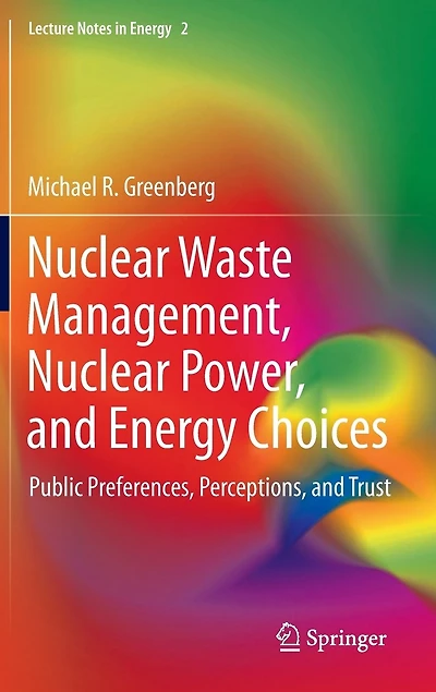 Nuclear Waste Management, Power, and Energy Choices: Public Preferences, Perceptions, Trust