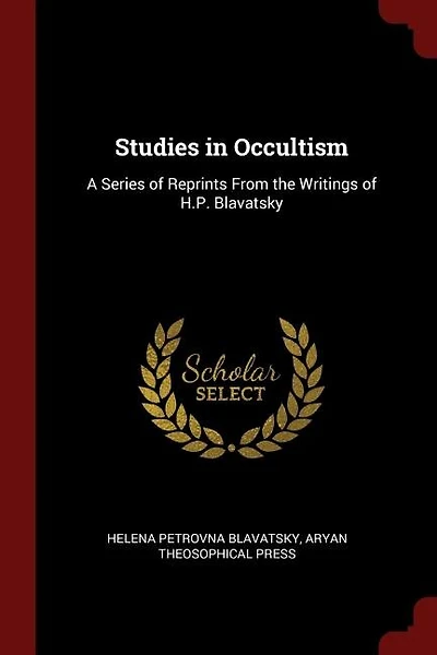 Studies in Occultism: A Series of Reprints From the Writings of H.P. Blavatsky