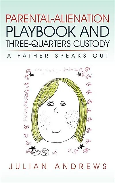 Parental-alienation Playbook And Three-quarters Custody: A Father Speaks Out