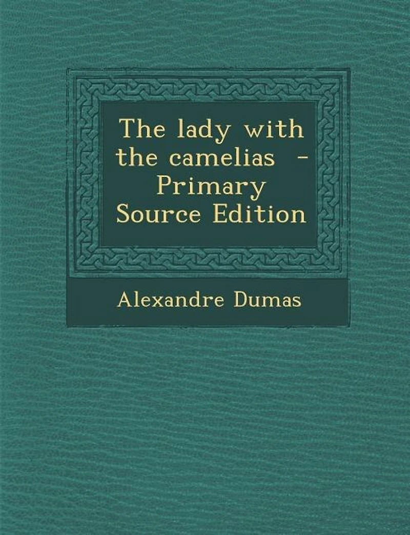 The lady with the camelias - Primary Source Edition