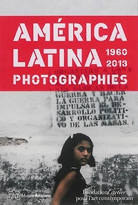 America latina, 1960-2013: photographies