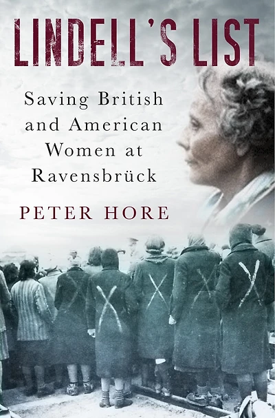 Lindell's List: Saving British And American Women At Ravensbrück