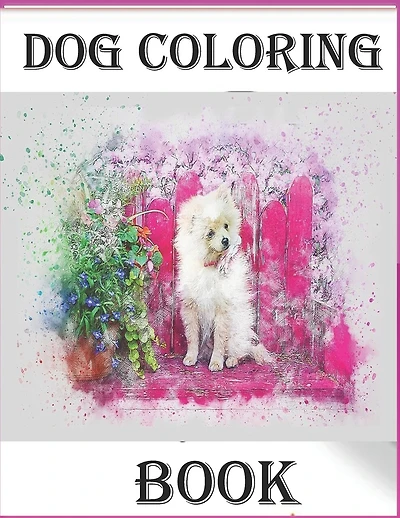 Dog Coloring Book: Dogs Coloring Book: An Adult Coloring Book Featuring Fun and Relaxing Dog Designs Coloring Book for Adults and Teenager - Doodle Dogs - stress relieving, relaxation - various breeds and styles - Gift Idea for Christmas - 8,5x8,5"
