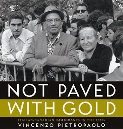 Not Paved With Gold: Italian-Canadian Immigrants in the 1970s