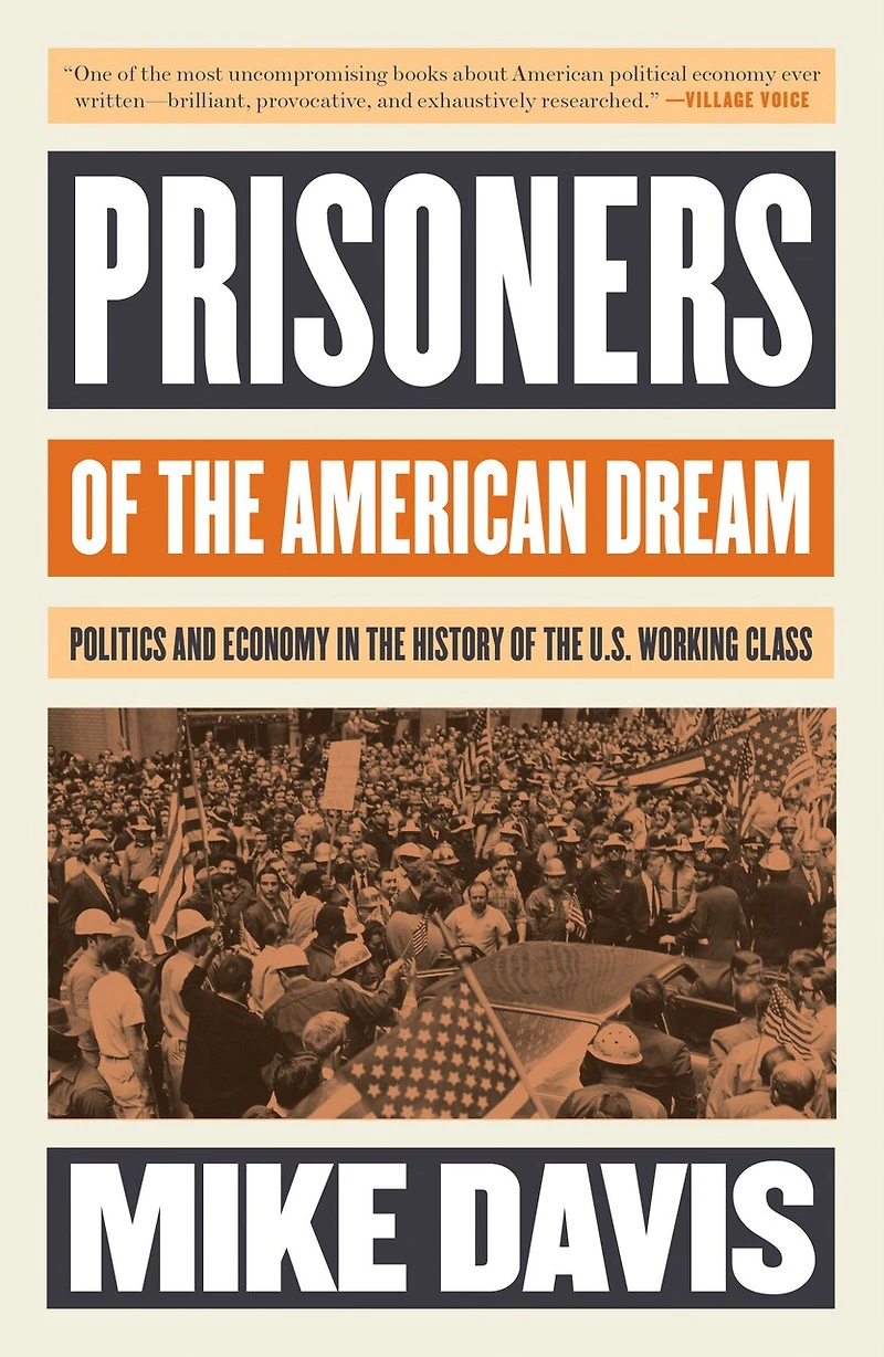 Prisoners of the American Dream: Politics and Economy History US Working Class