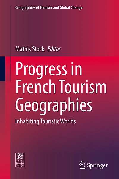 Progress French Tourism Geographies: Inhabiting Touristic Worlds