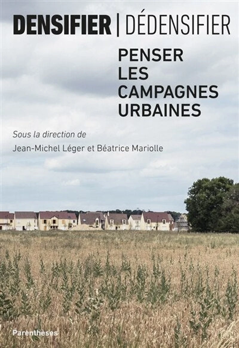 Densifier, dédensifier: penser les campagnes urbaines