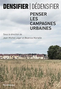 Densifier, dédensifier: penser les campagnes urbaines