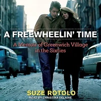 A Freewheelin' Time: Memoir Of Greenwich Village The Sixties