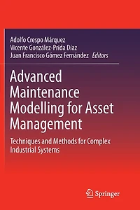 Advanced Maintenance Modelling for Asset Management: Techniques and Methods Complex Industrial Systems