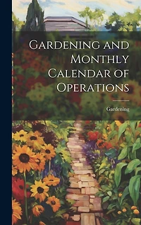 Gardening and Monthly Calendar of Operations
