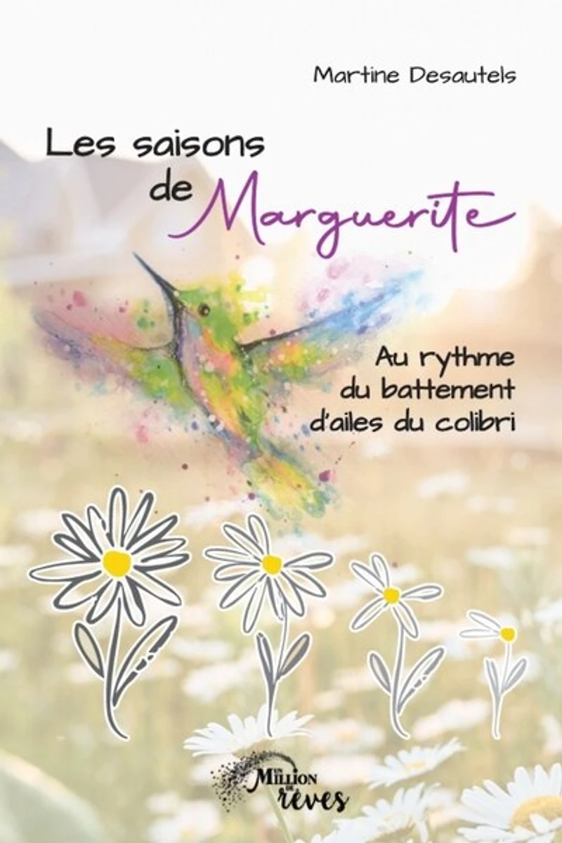 Les saisons de Marguerite: au rythme du battement d'ailes du colibri