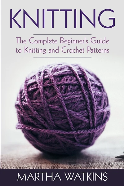 Knitting: Knitting And Crochet Patterns Guide