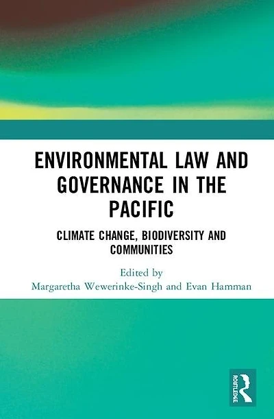 Environmental Law and Governance the Pacific: Climate Change, Biodiversity Communities