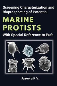 Screening Characterization and Bioprospecting of Potential Marine Protists With Special Reference to Pufa