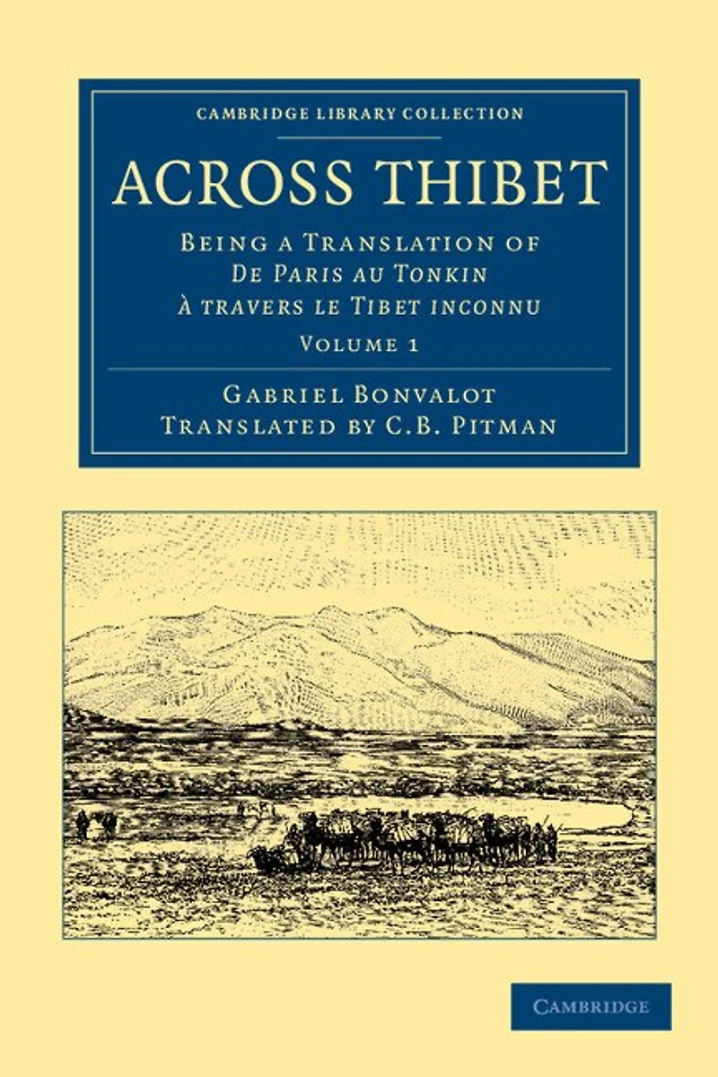 Across Thibet: Being À Translation Of De Paris Au Tonkin Travers Le Tibet Inconnu