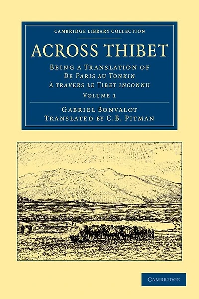 Across Thibet: Being À Translation Of De Paris Au Tonkin Travers Le Tibet Inconnu