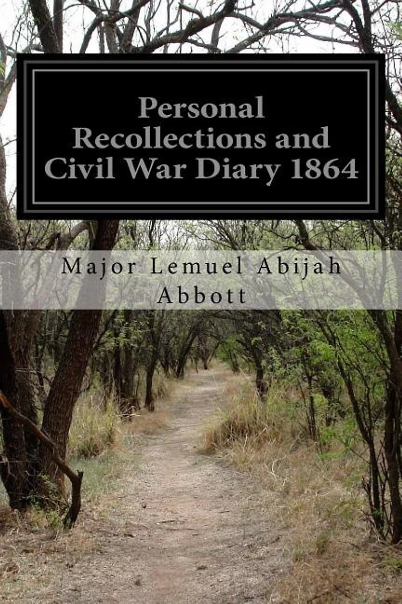 Personal Recollections and Civil War Diary 1864
