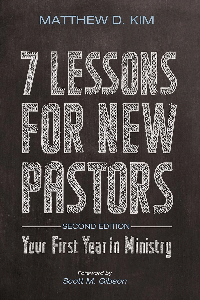 7 Lessons for New Pastors, Second Edition: Your First Year Ministry