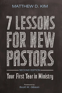 7 Lessons for New Pastors, Second Edition: Your First Year Ministry