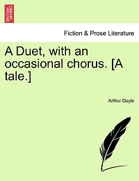 A Duet, With An Occasional Chorus. [a Tale.]
