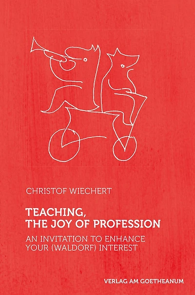 Teaching, the Joy of Profession: An Invitation to Enhance Your (Waldorf) Interest