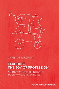 Teaching, the Joy of Profession: An Invitation to Enhance Your (Waldorf) Interest