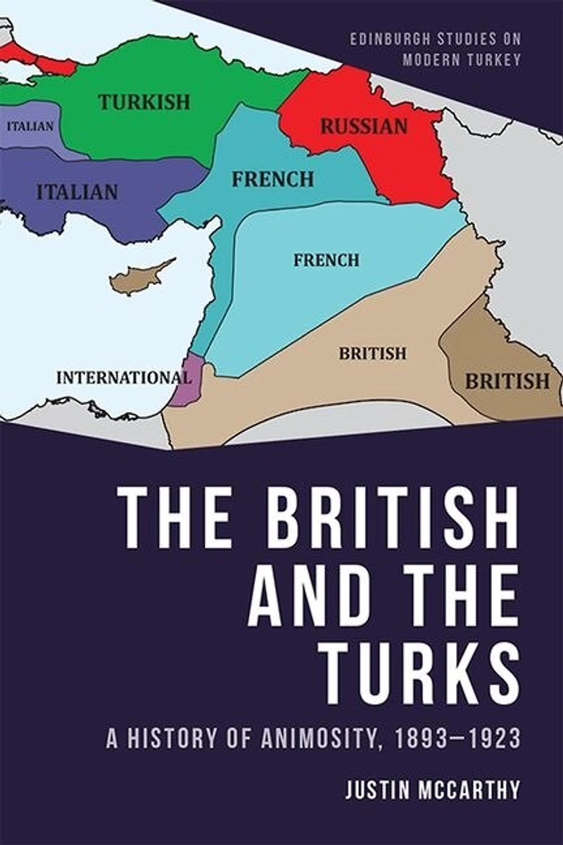 the British and Turks: A History of Animosity, 1893-1923