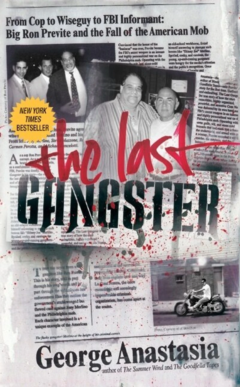 the Last Gangster: From Cop to Wiseguy FBI Informant: Big Ron Previte and Fall of American Mob