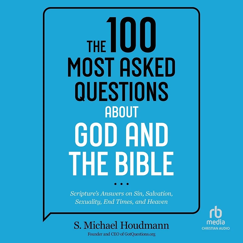 the 100 Most Asked Questions about God and Bible: Scripture's Answers on Sin, Salvation, Sexuality, End Times, Heaven